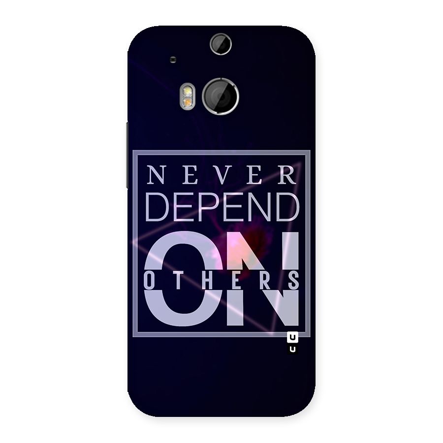 Never Depend On Others Back Case for HTC One M8