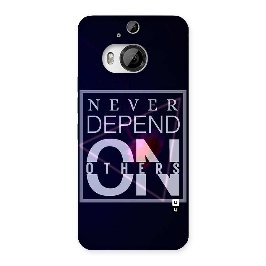 Never Depend On Others Back Case for HTC One M9 Plus