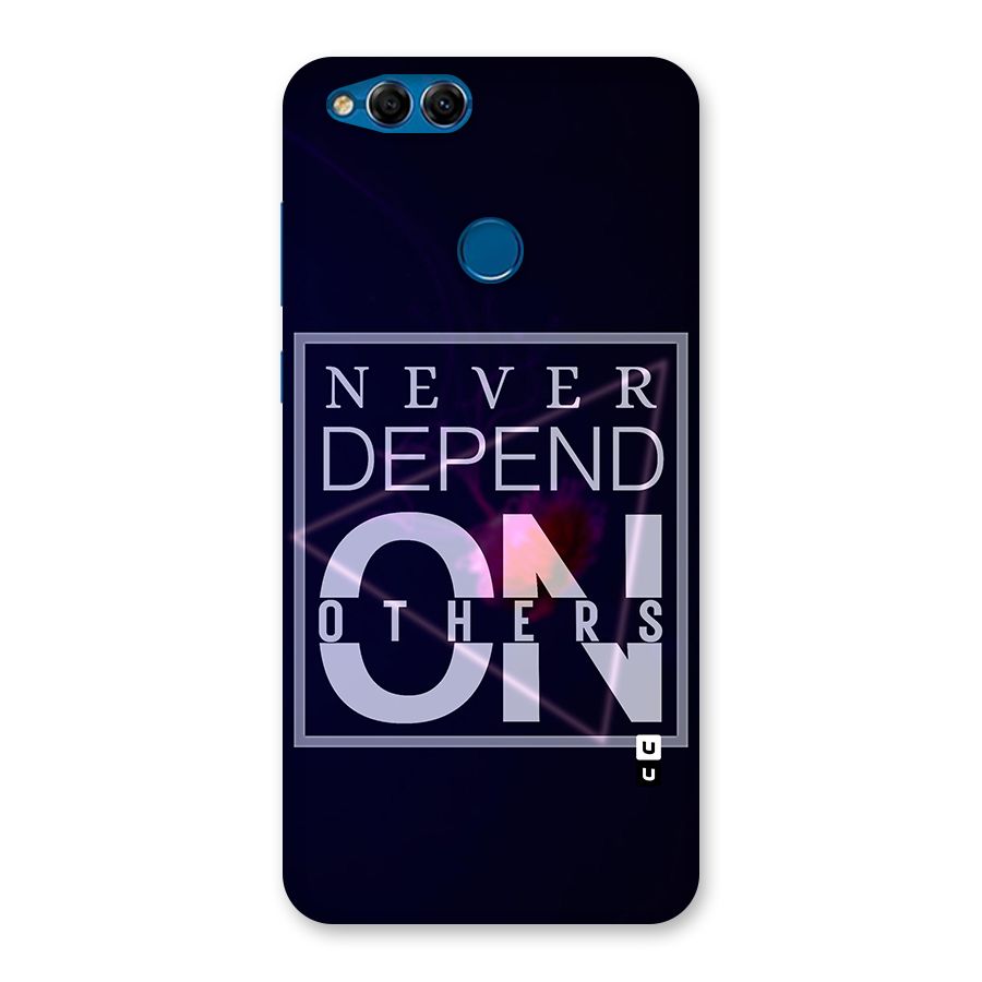 Never Depend On Others Back Case for Honor 7X