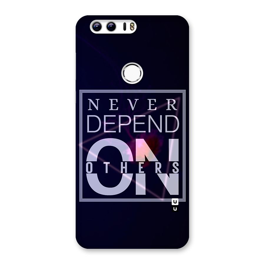 Never Depend On Others Back Case for Honor 8