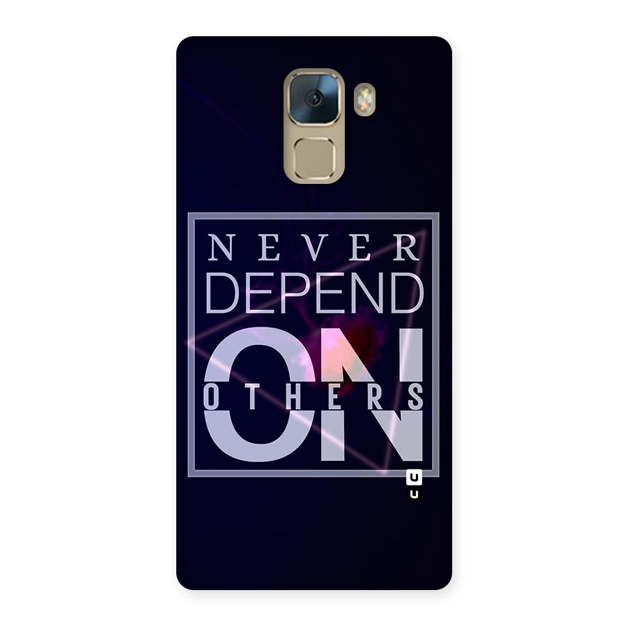 Never Depend On Others Back Case for Huawei Honor 7