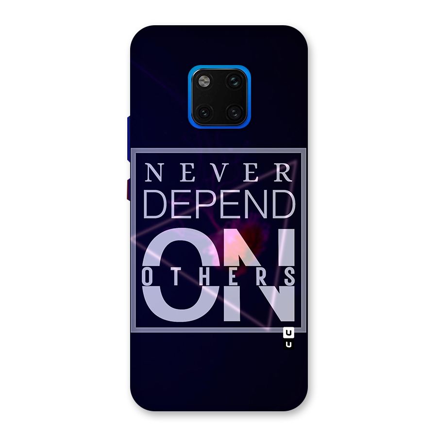 Never Depend On Others Back Case for Huawei Mate 20 Pro