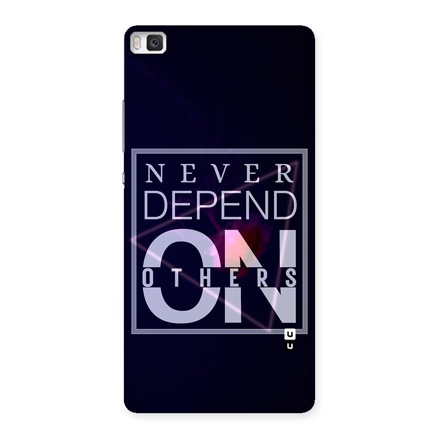 Never Depend On Others Back Case for Huawei P8