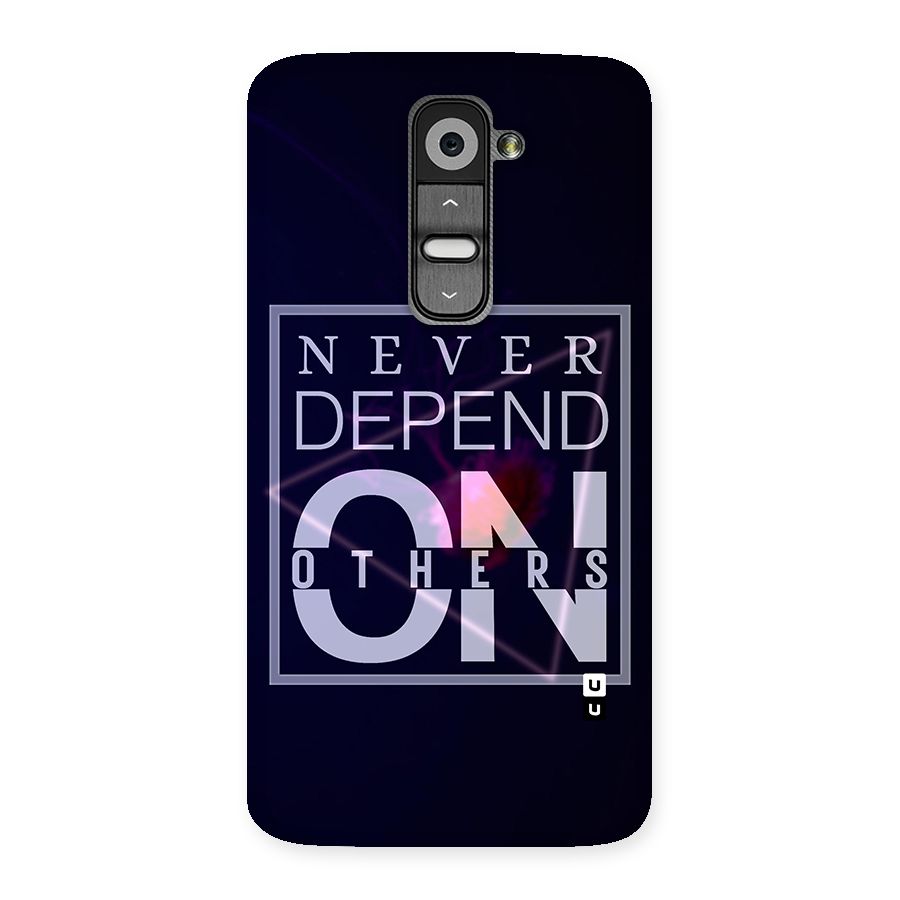 Never Depend On Others Back Case for LG G2