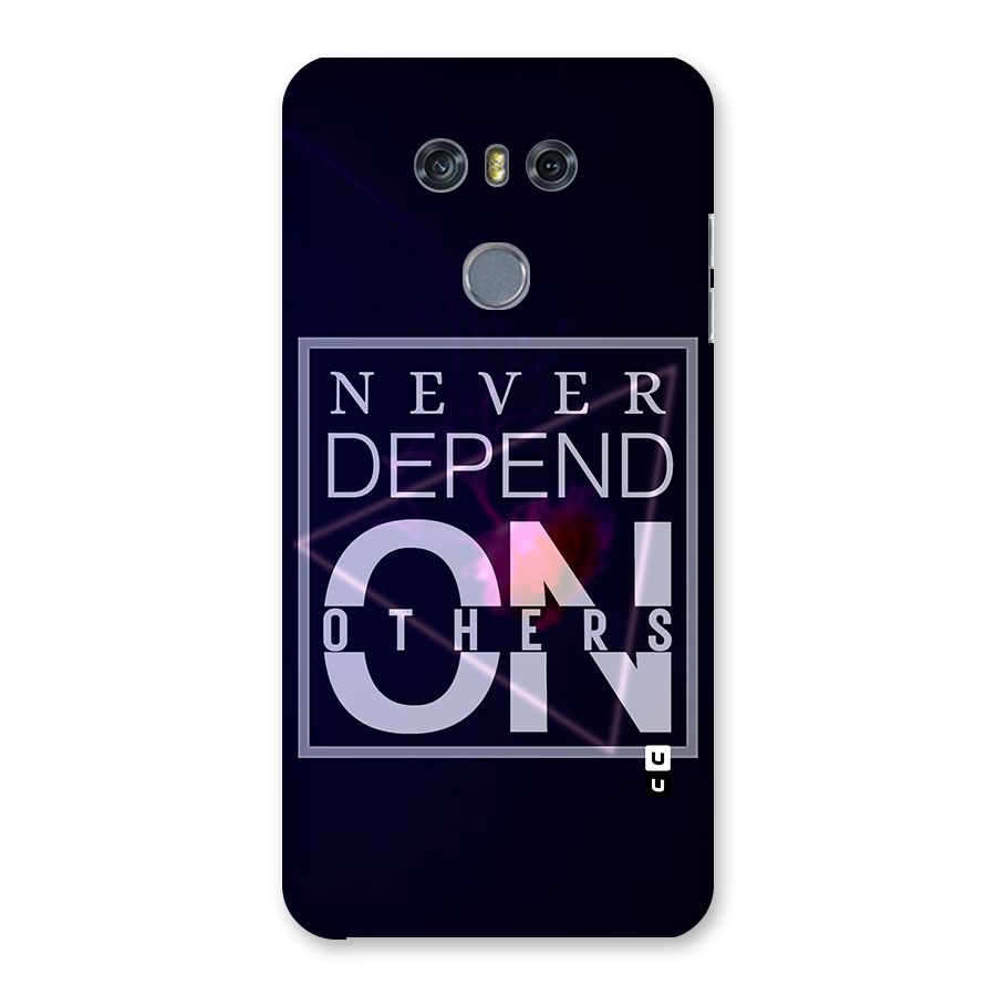 Never Depend On Others Back Case for LG G6