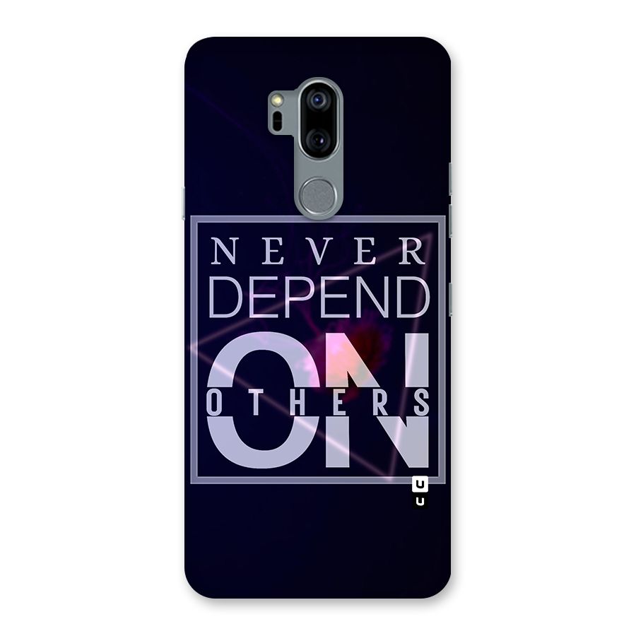 Never Depend On Others Back Case for LG G7
