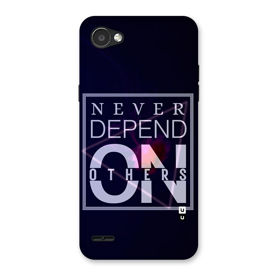 Never Depend On Others Back Case for LG Q6