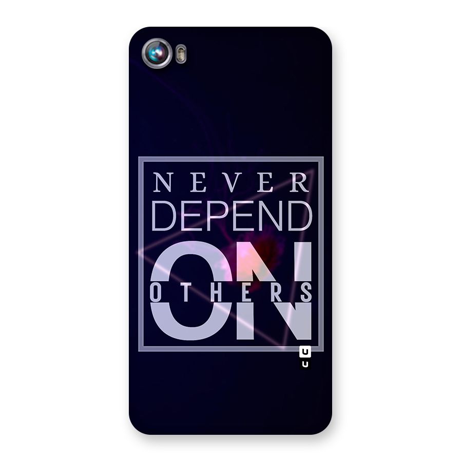 Never Depend On Others Back Case for Micromax Canvas Fire 4 A107