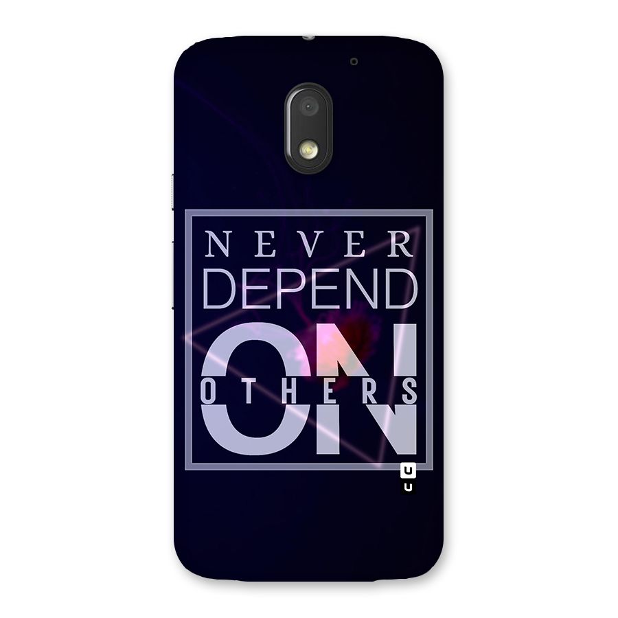 Never Depend On Others Back Case for Moto E3 Power