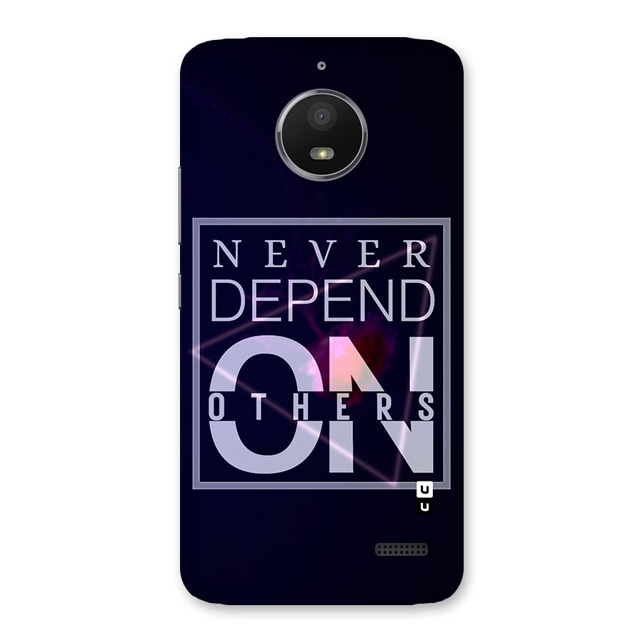 Never Depend On Others Back Case for Moto E4