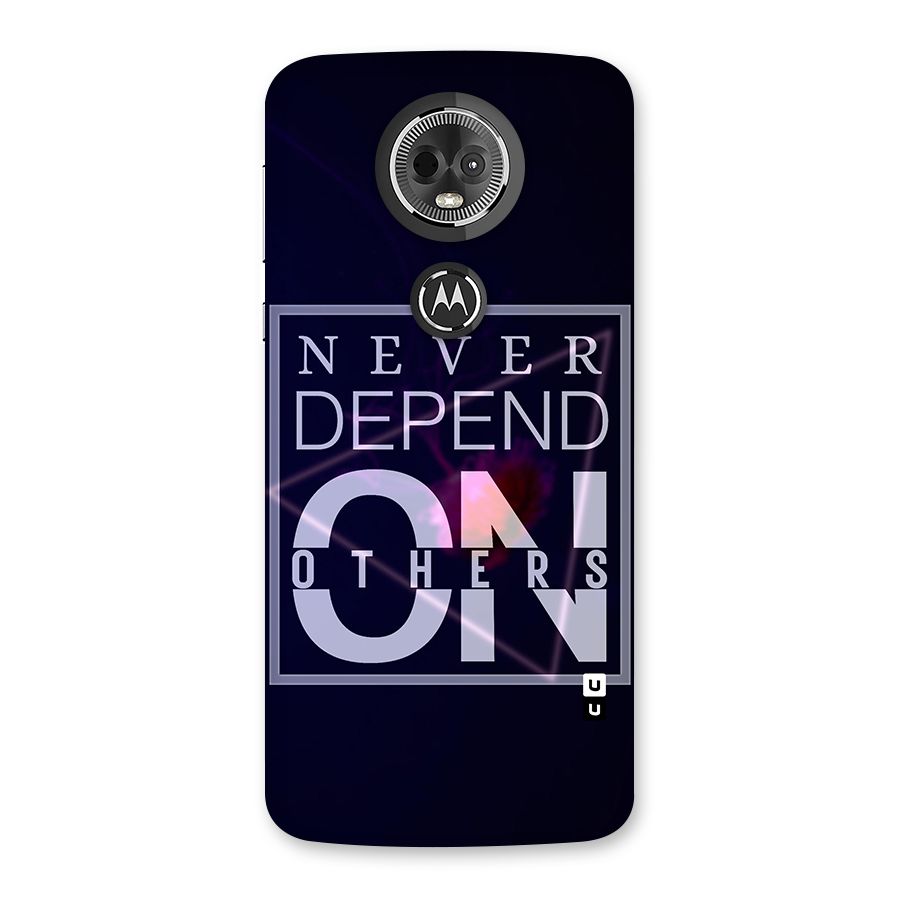 Never Depend On Others Back Case for Moto E5 Plus