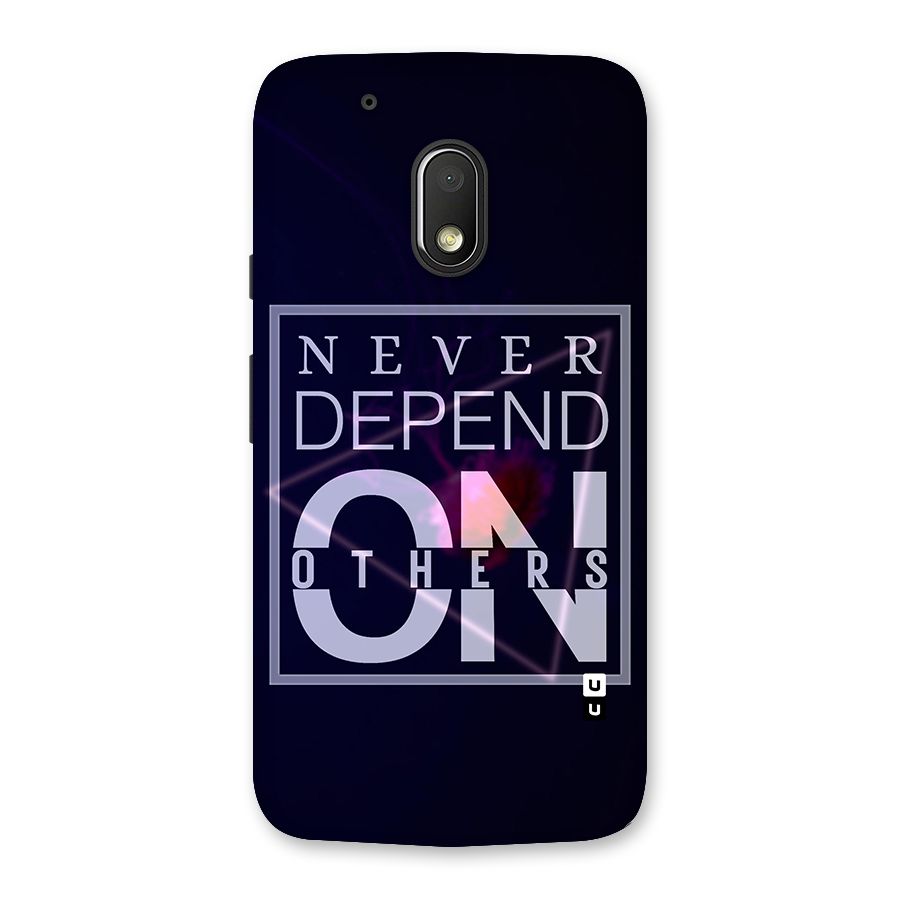 Never Depend On Others Back Case for Moto G4 Play