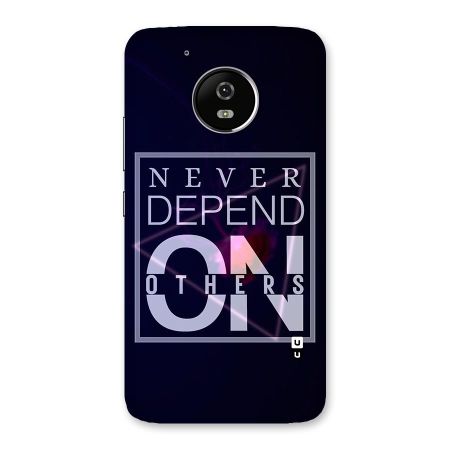 Never Depend On Others Back Case for Moto G5