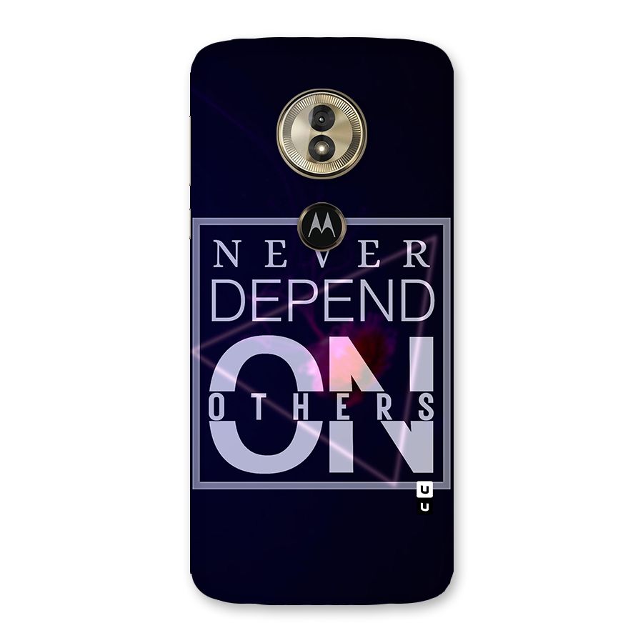 Never Depend On Others Back Case for Moto G6 Play