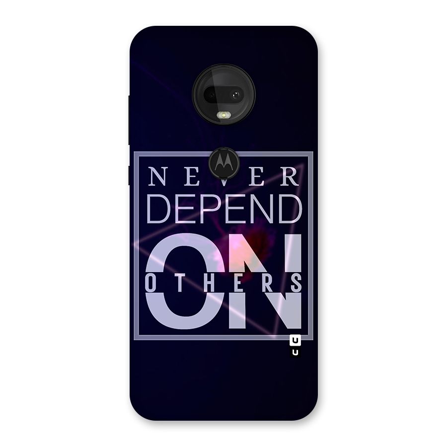 Never Depend On Others Back Case for Moto G7