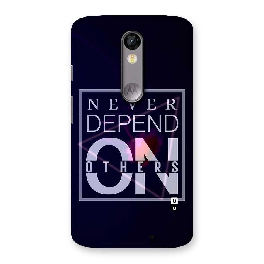 Never Depend On Others Back Case for Moto X Force