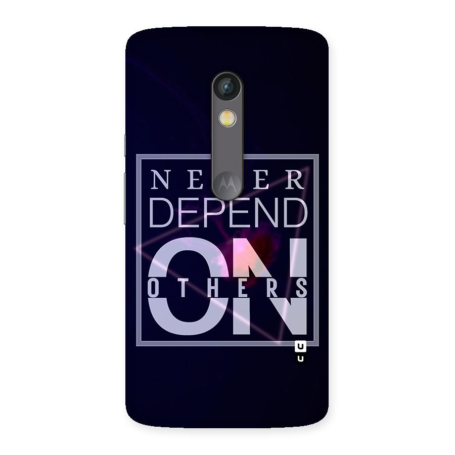 Never Depend On Others Back Case for Moto X Play