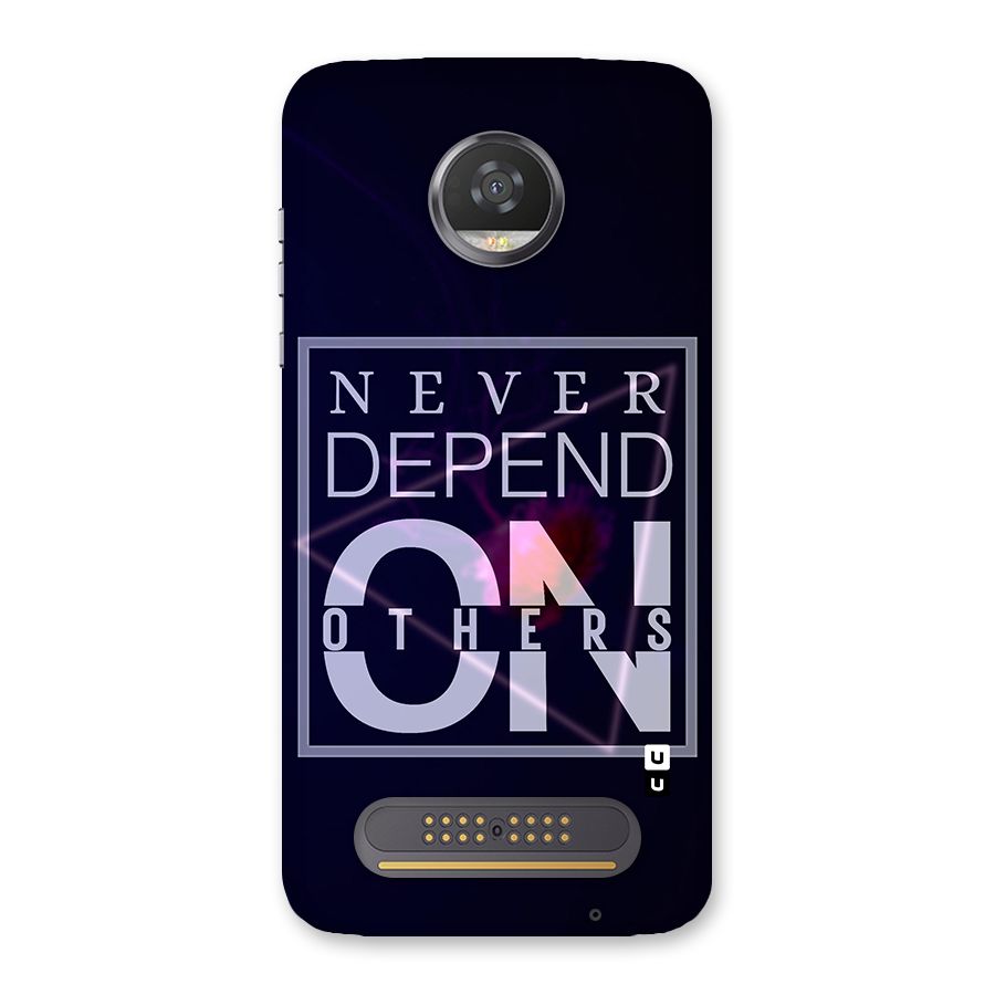 Never Depend On Others Back Case for Moto Z2 Play