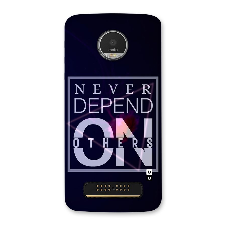 Never Depend On Others Back Case for Moto Z Play