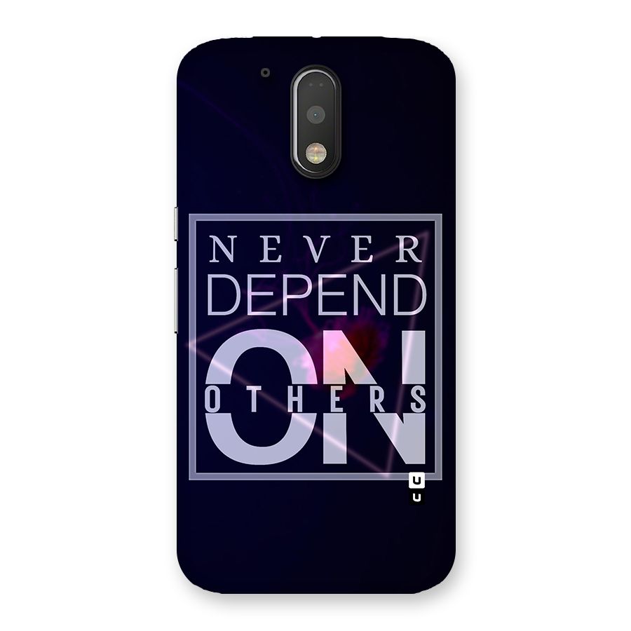 Never Depend On Others Back Case for Motorola Moto G4