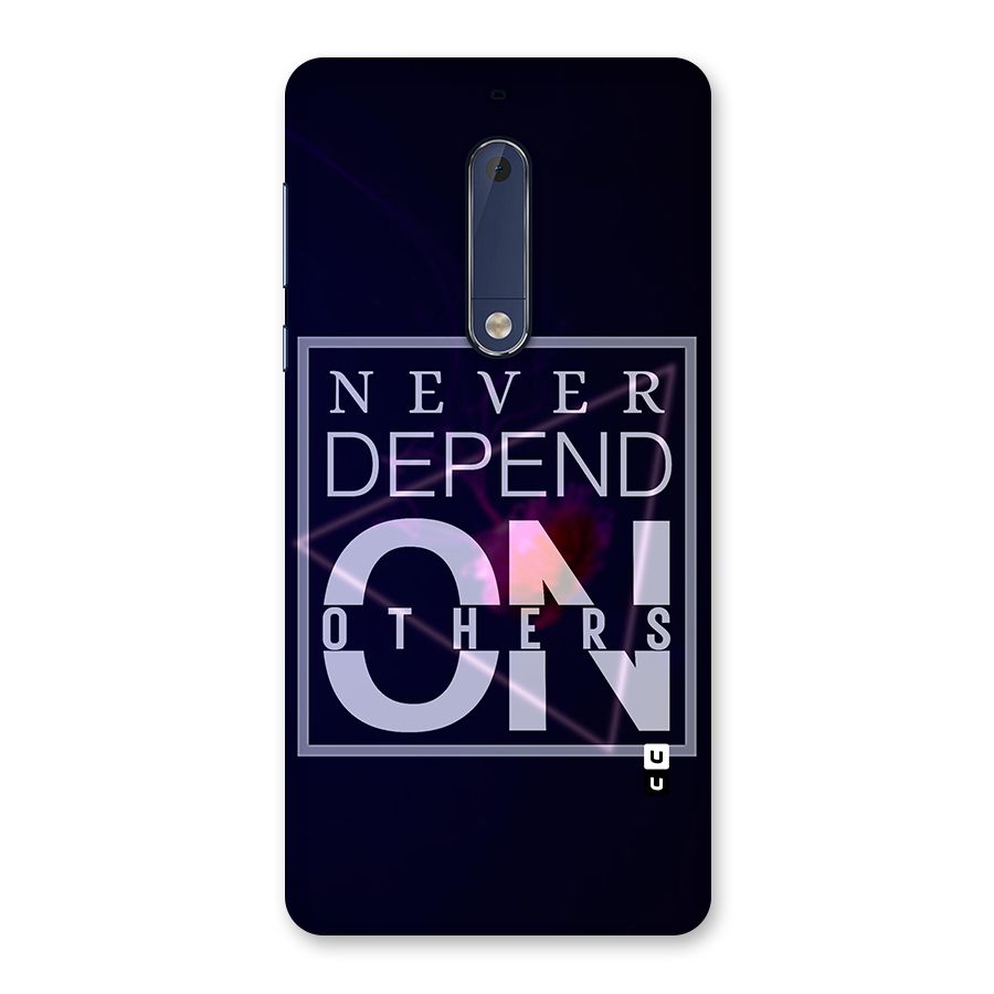 Never Depend On Others Back Case for Nokia 5