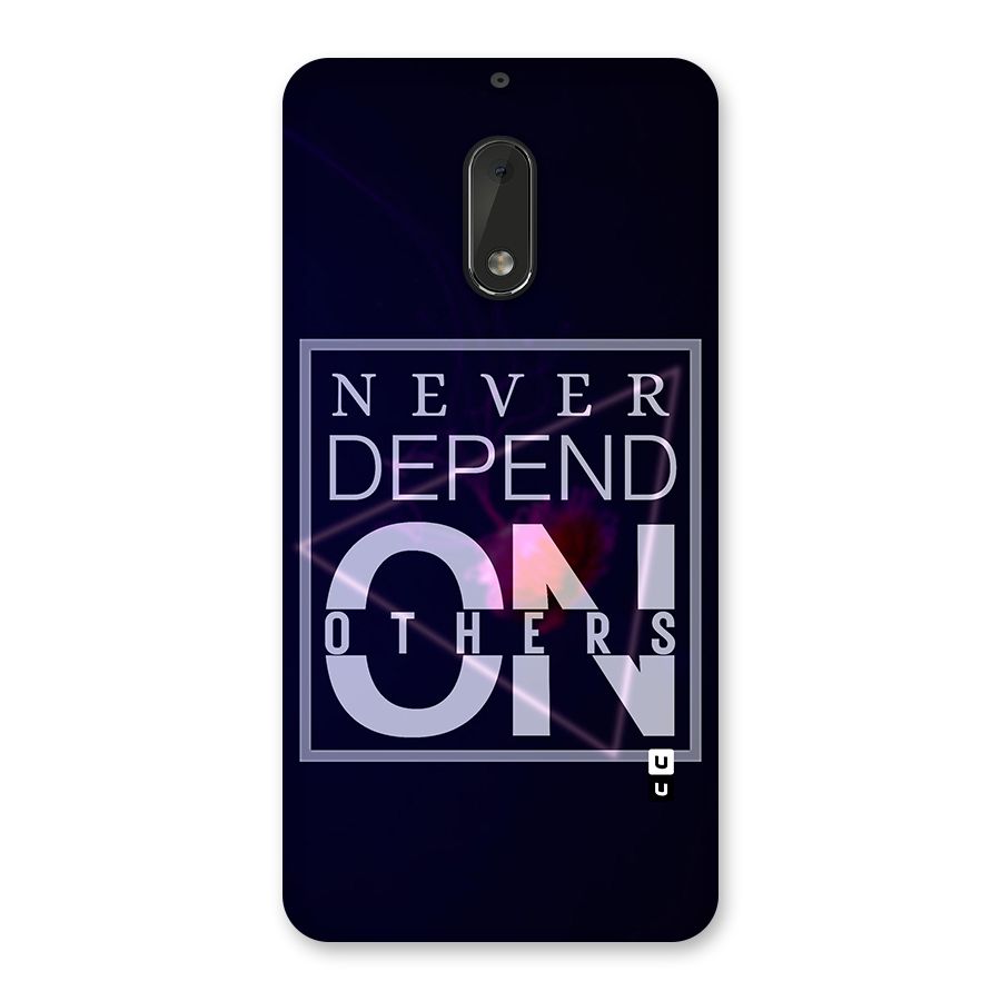 Never Depend On Others Back Case for Nokia 6