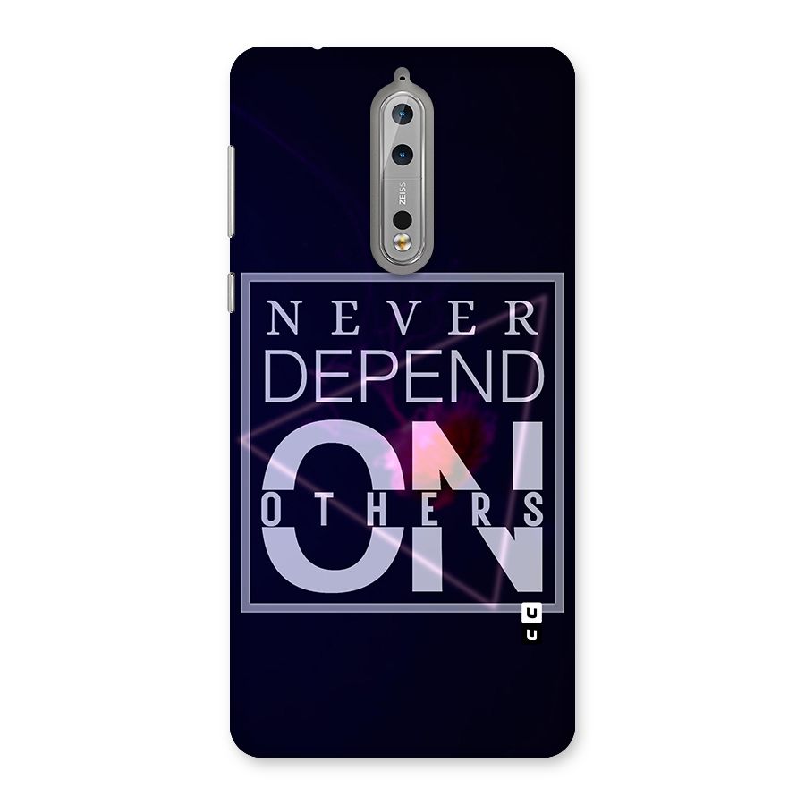 Never Depend On Others Back Case for Nokia 8