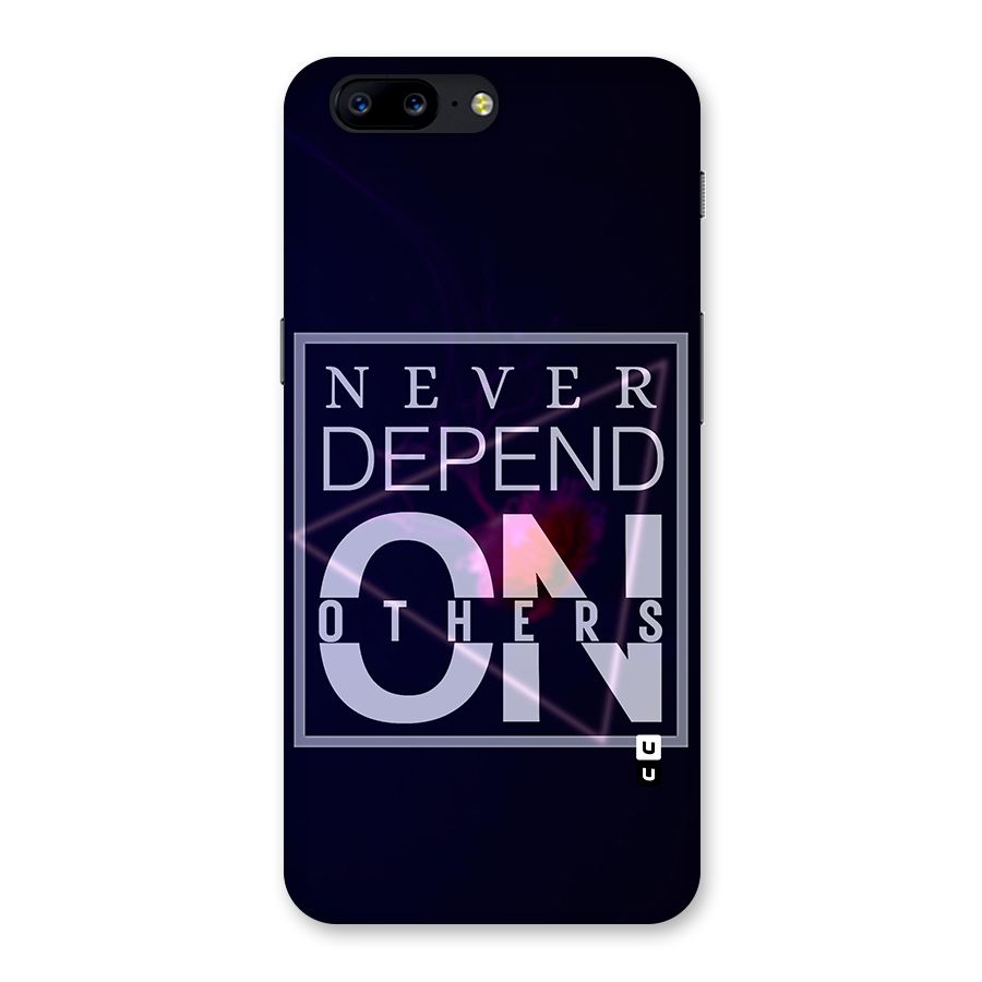 Never Depend On Others Back Case for OnePlus 5