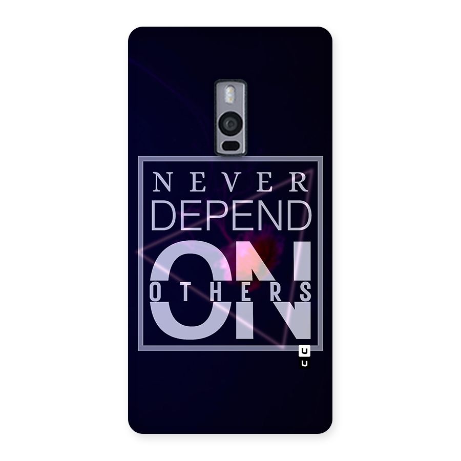 Never Depend On Others Back Case for OnePlus Two
