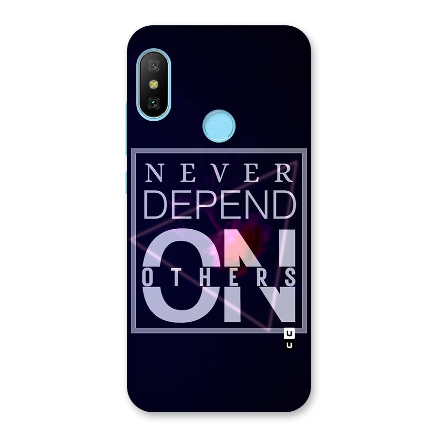 Never Depend On Others Back Case for Redmi 6 Pro