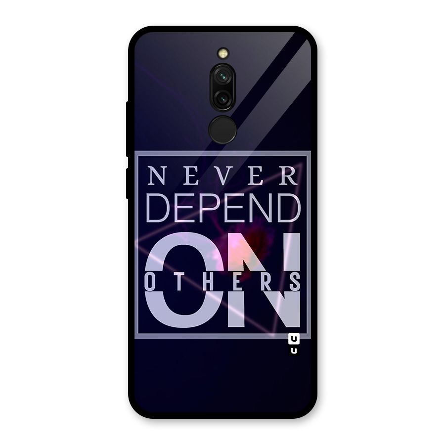 Never Depend On Others Glass Back Case for Redmi 8