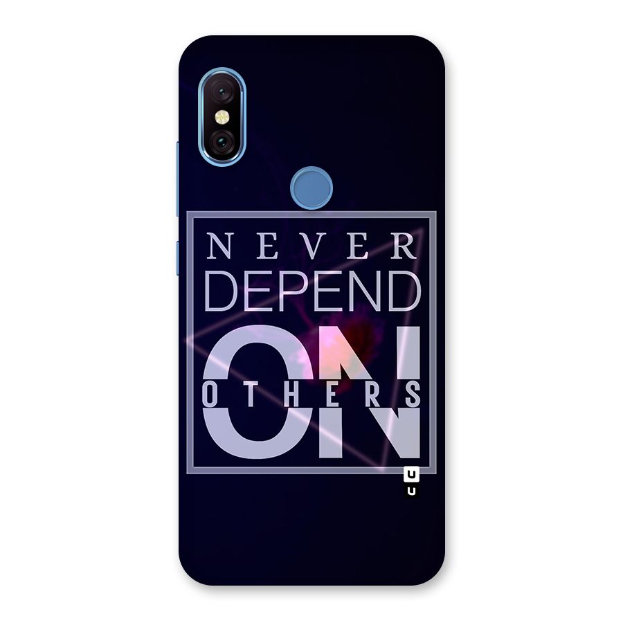 Never Depend On Others Back Case for Redmi Note 6 Pro