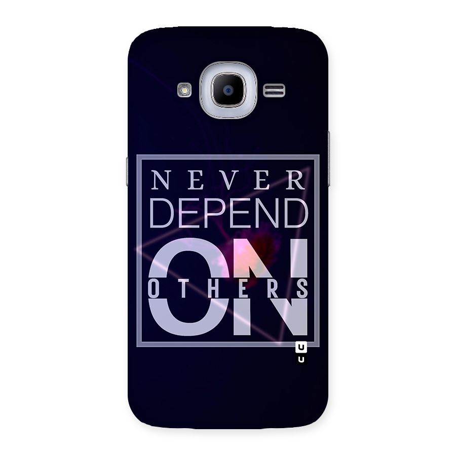 Never Depend On Others Back Case for Samsung Galaxy J2 2016