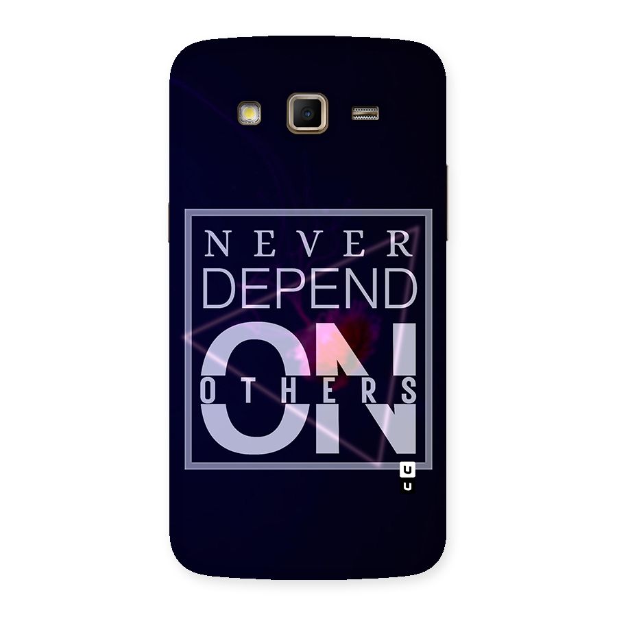Never Depend On Others Back Case for Samsung Galaxy Grand 2