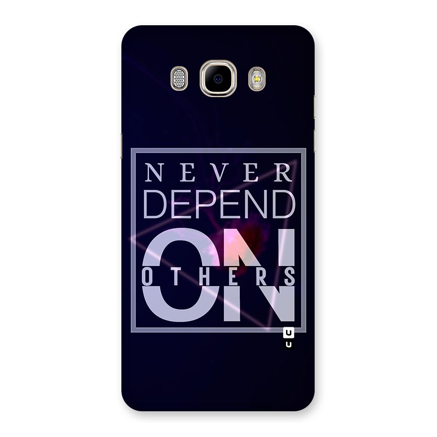 Never Depend On Others Back Case for Samsung Galaxy J7 2016