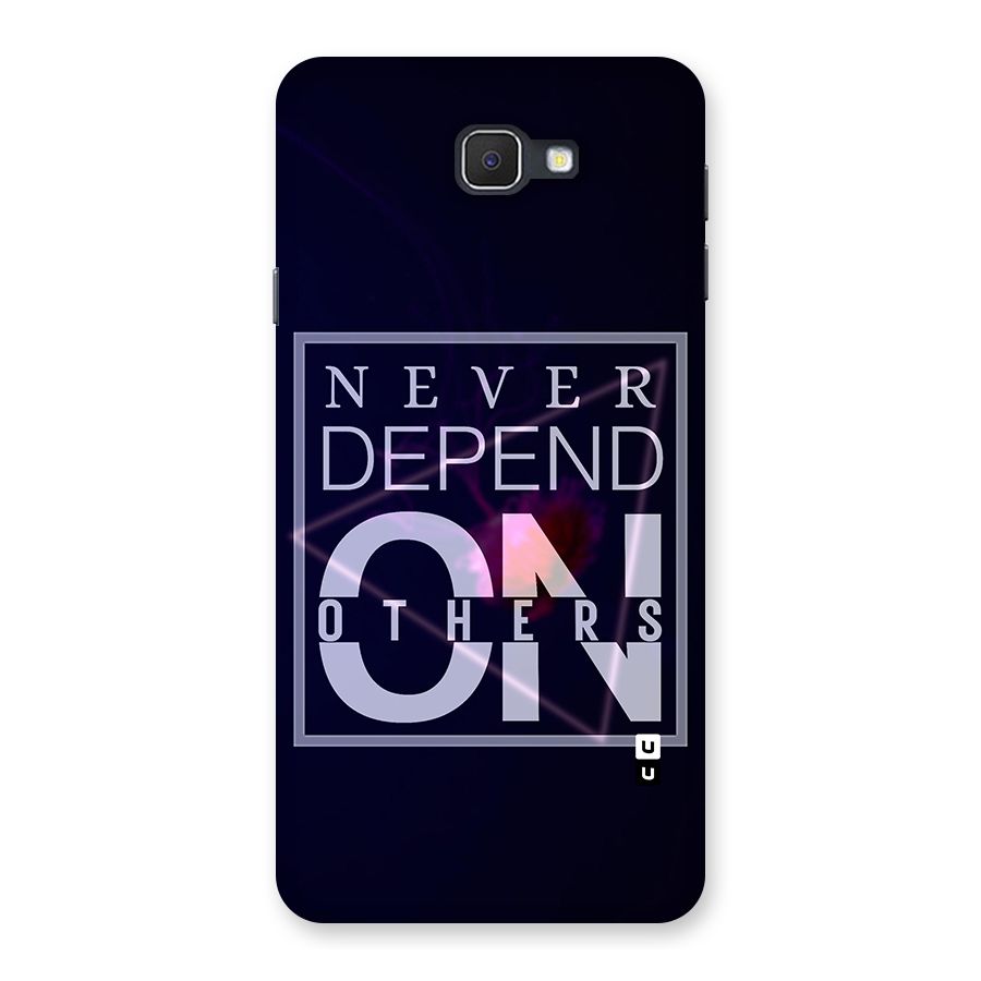 Never Depend On Others Back Case for Samsung Galaxy J7 Prime