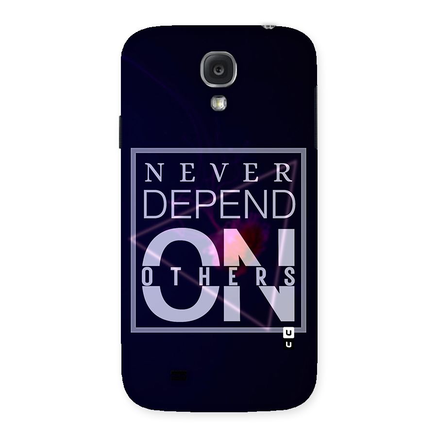 Never Depend On Others Back Case for Samsung Galaxy S4