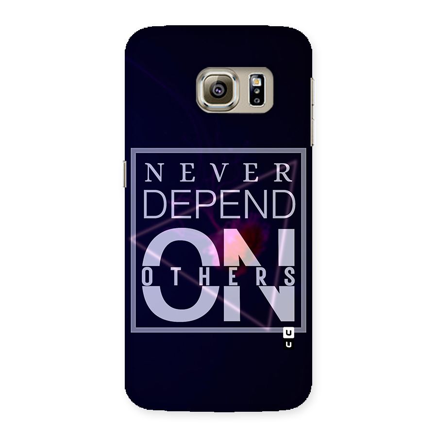 Never Depend On Others Back Case for Samsung Galaxy S6 Edge