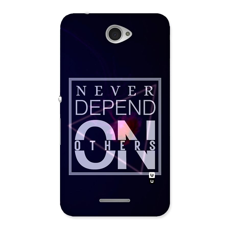 Never Depend On Others Back Case for Sony Xperia E4