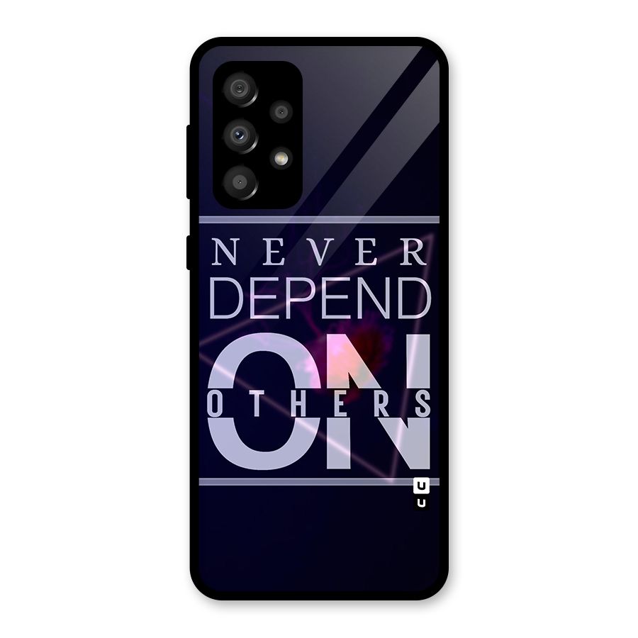 Never Depend On Others Glass Back Case for Galaxy A32