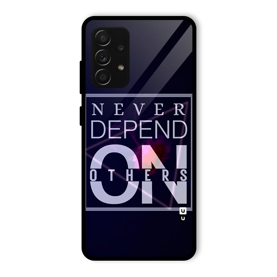 Never Depend On Others Glass Back Case for Galaxy A53 5G