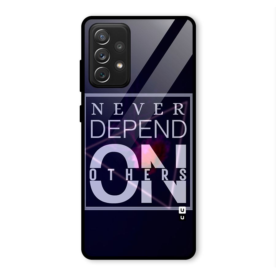 Never Depend On Others Glass Back Case for Galaxy A72