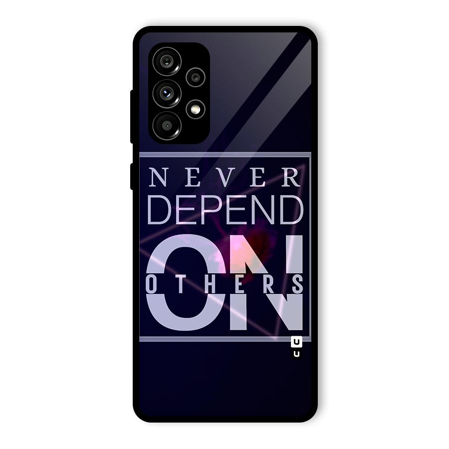 Never Depend On Others Glass Back Case for Galaxy A73 5G