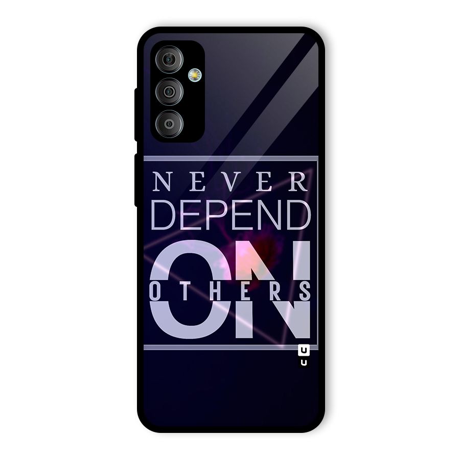 Never Depend On Others Glass Back Case for Galaxy F23