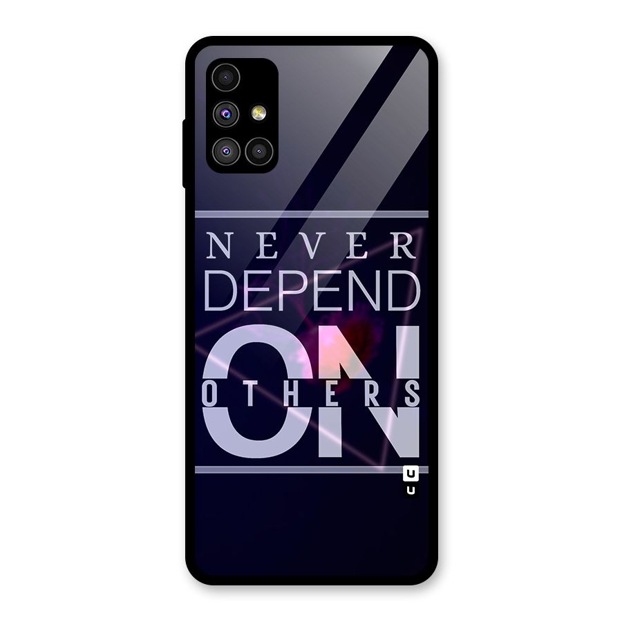 Never Depend On Others Glass Back Case for Galaxy M51