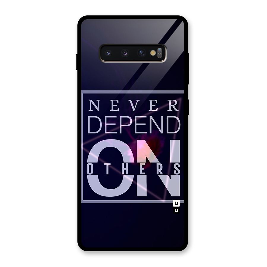 Never Depend On Others Glass Back Case for Galaxy S10 Plus