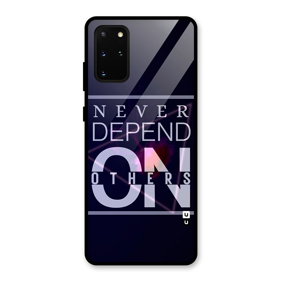 Never Depend On Others Glass Back Case for Galaxy S20 Plus