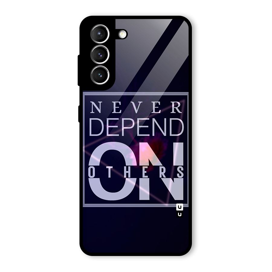 Never Depend On Others Glass Back Case for Galaxy S21 5G