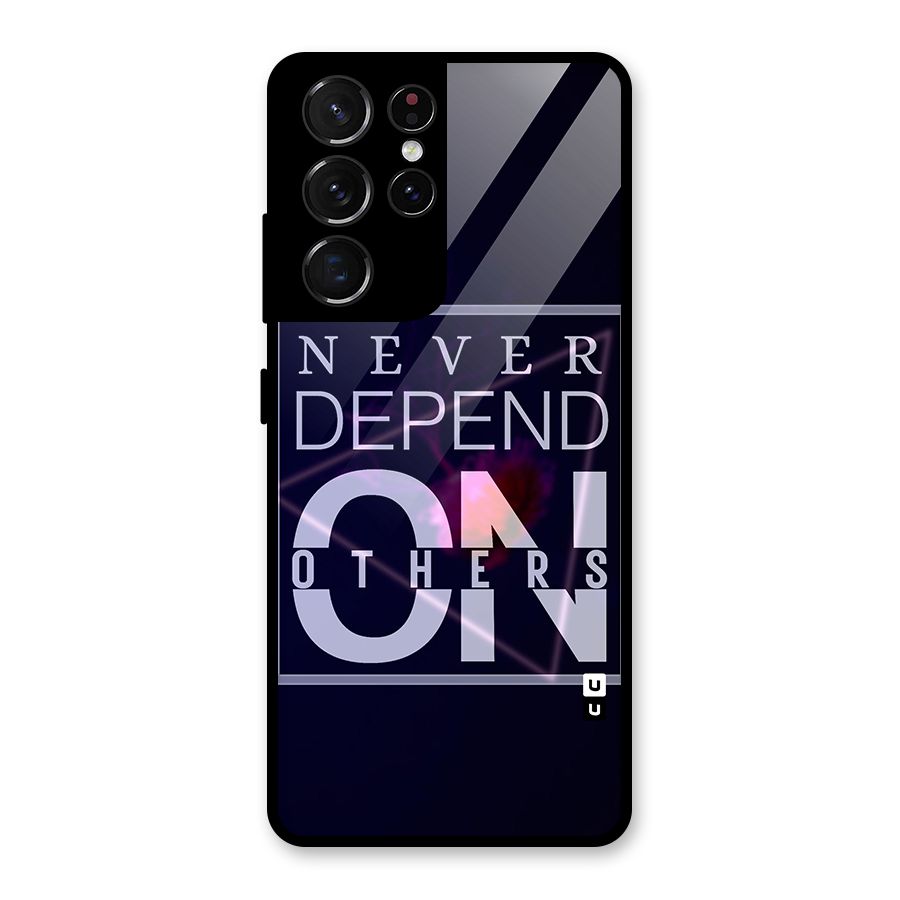 Never Depend On Others Glass Back Case for Galaxy S21 Ultra 5G