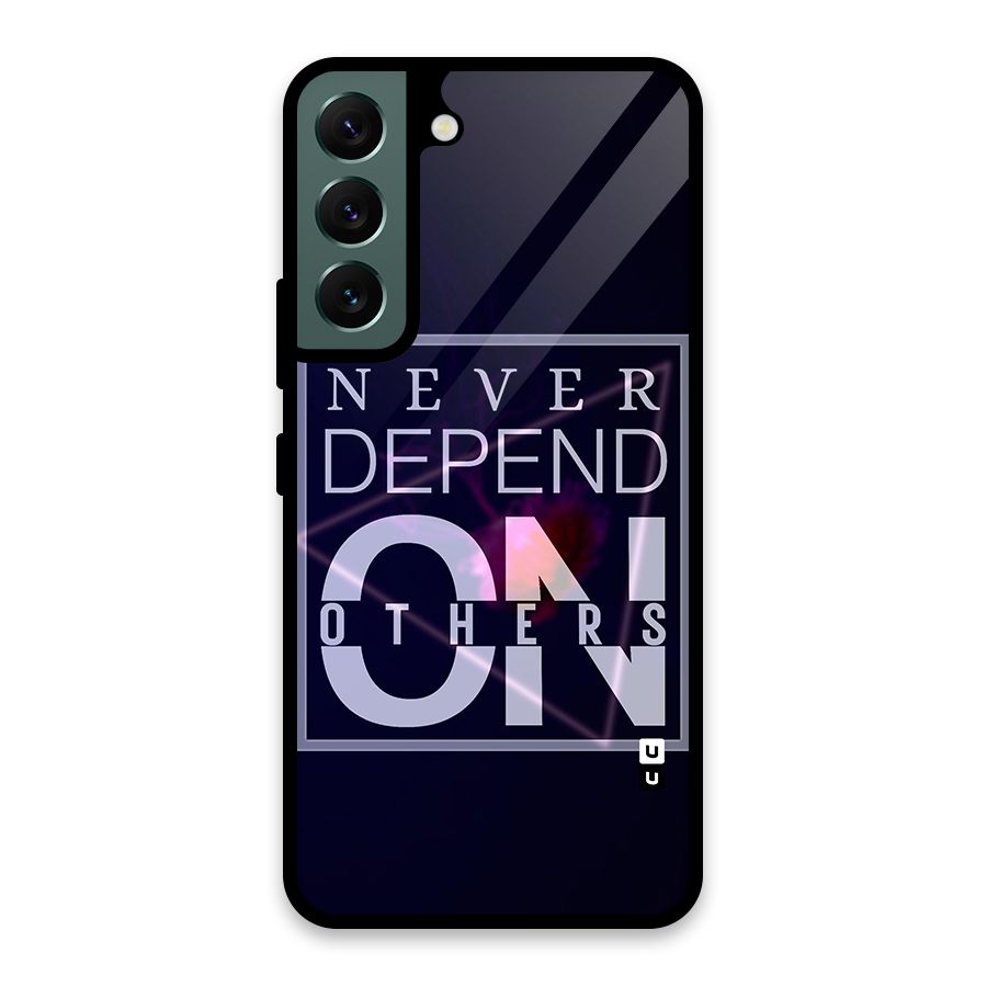 Never Depend On Others Glass Back Case for Galaxy S22 5G